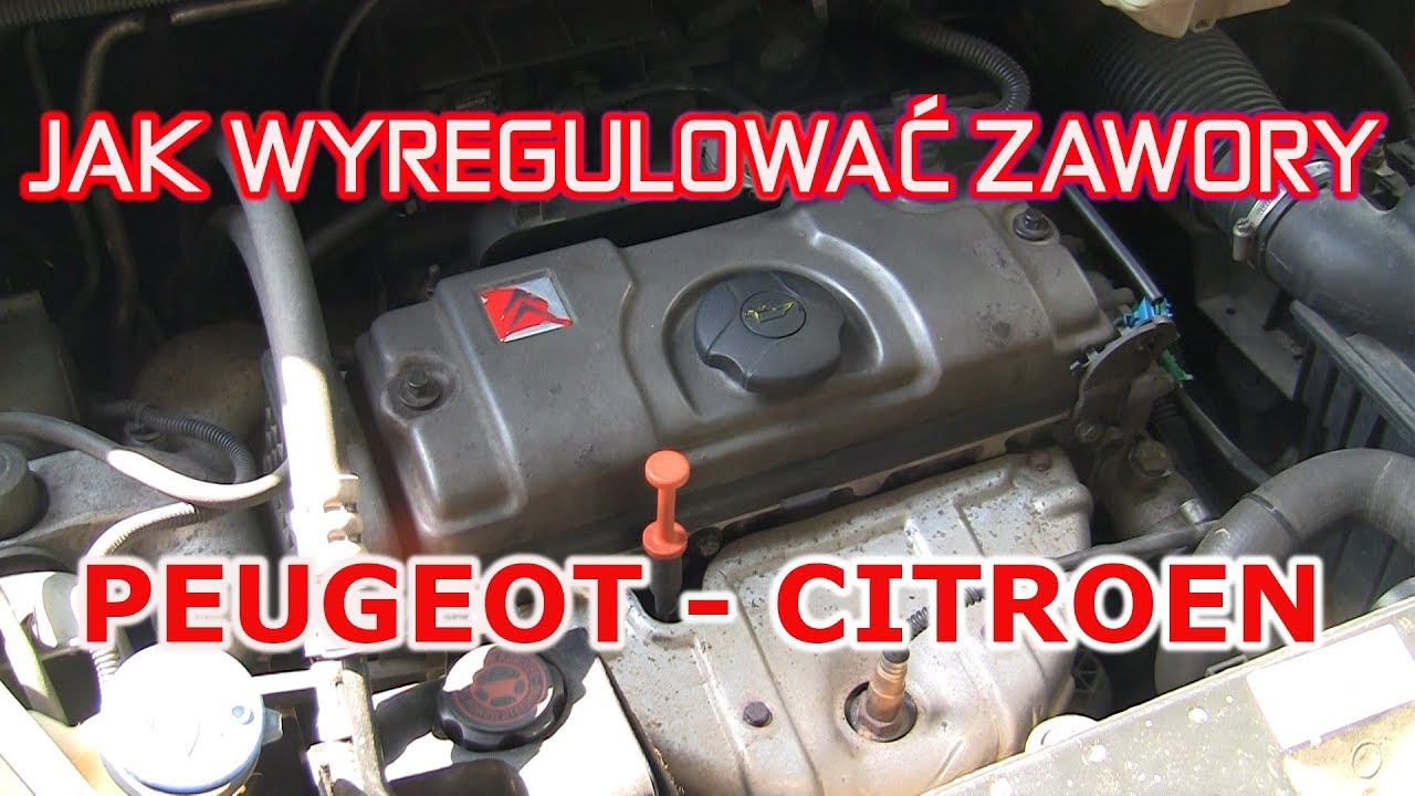 Regulacja - ustawianie luzów zaworowych Peugeot / Citroen silnik benzynowy  1.1 - 1.4 - 1.6 8v