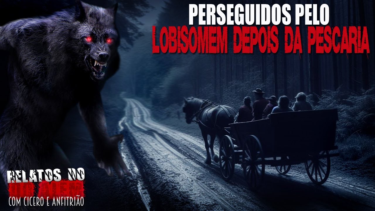 Perseguidos pelo Lobisomem depois da Pescaria (INÉDITO) - Relatos da Fera | 1080p