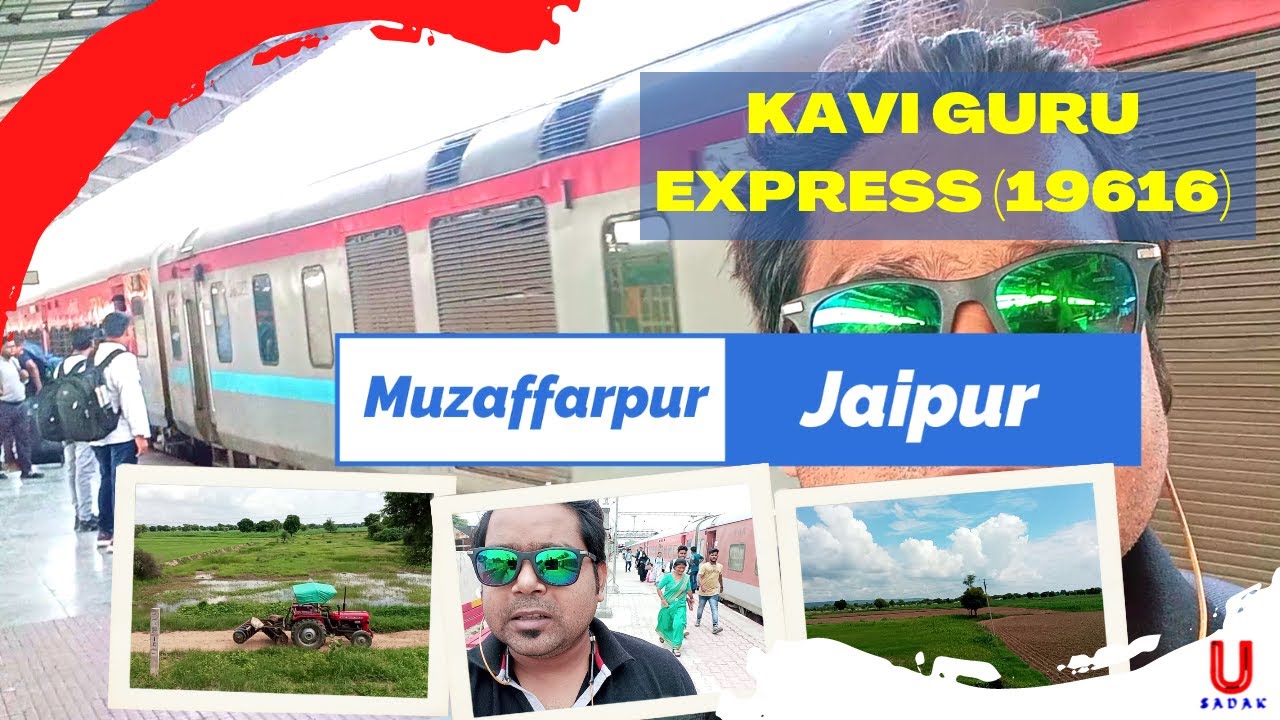 Complete Journey from MFP से JP | Kavi Guru Express -19616 का सफर | Muzaffarpur to Jaipur