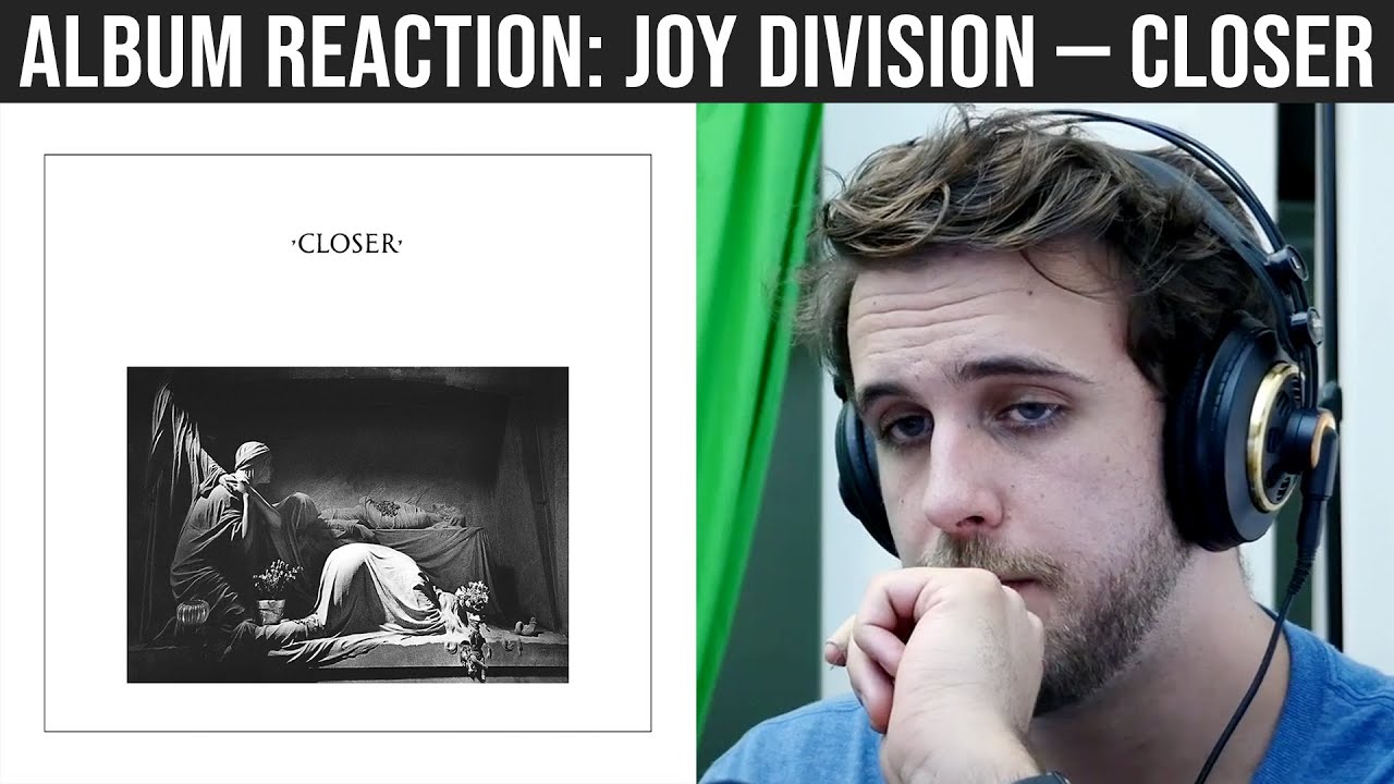 ALBUM REACTION: Joy Division — Closer