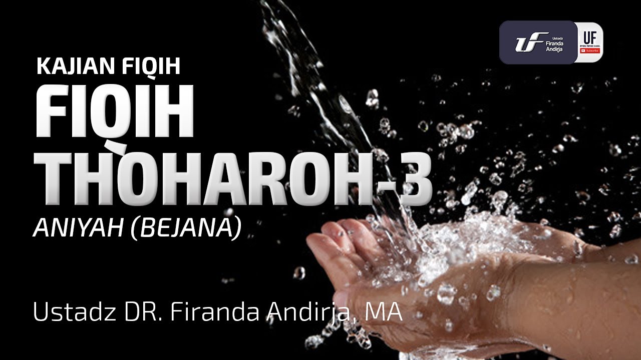 Fiqih Thaharah #3 - Ustadz Dr. Firanda Andirja, M.A.