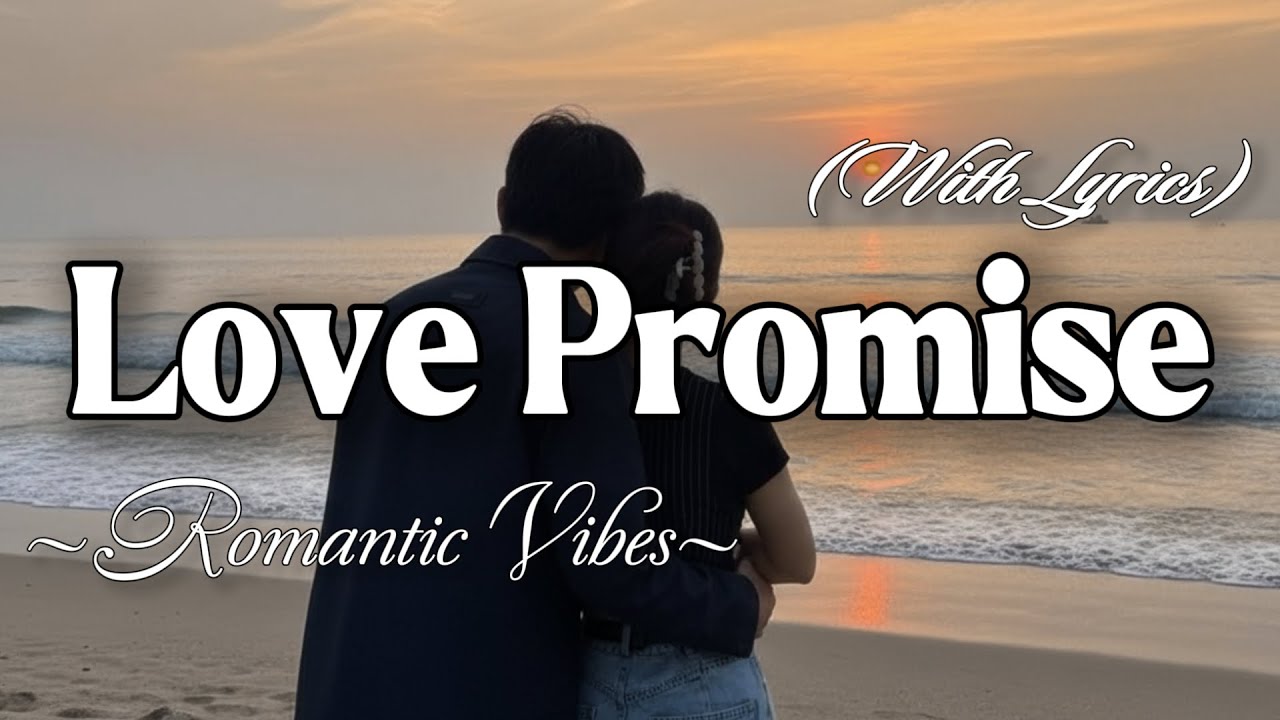 LOVE PROMISE – Emotional Romantic Ballad | Timeless Romantic Love Song (Lyric Video)