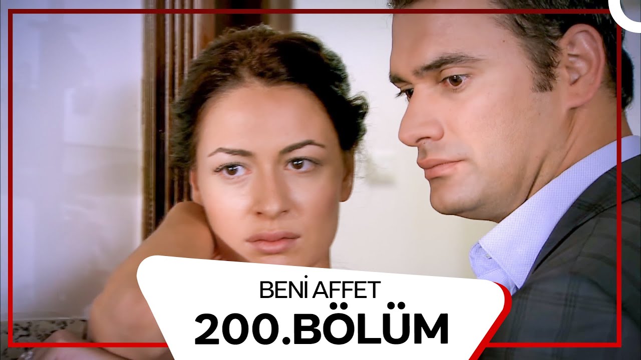 Beni Affet 200. Bölüm