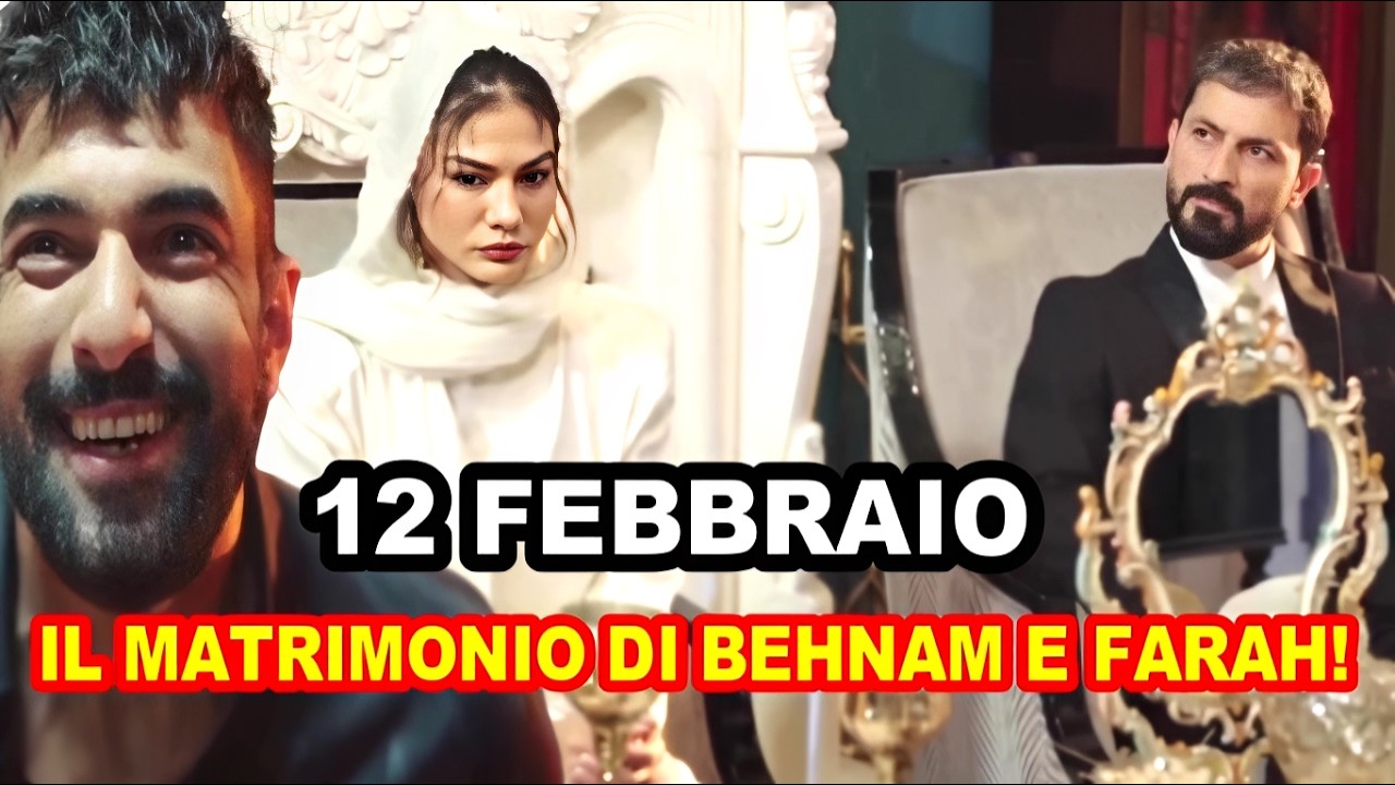 IO SONO FARAH 12 Febbraio Spoiler: IL MATRIMONIO DI BEHNAM E FARAH!