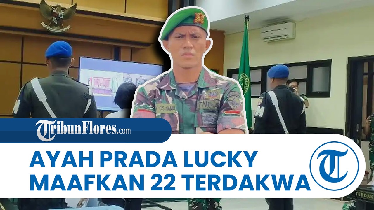 Ayah Prada Lucky Maafkan 22 Terdakwa, Minta Para Terdakwa Tidak Dipecat dari TNI