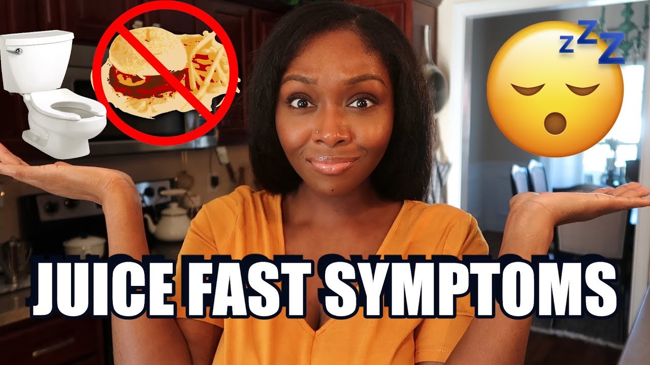 JUICE FAST SYMPTOMS