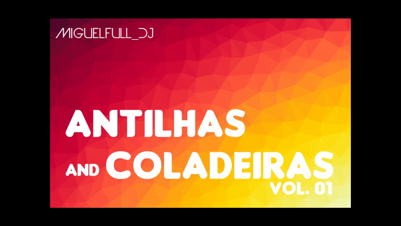 Antilhas And Coladeiras Vol. 01 -  Dj Miguel Full
