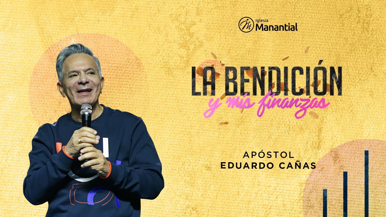 La Bendición Y Mis Finanzas | Apóstol Eduardo Cañas Estrada