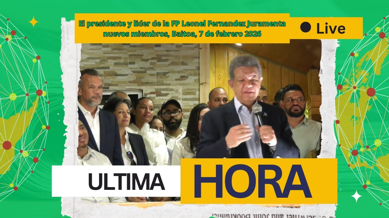 El presidente y lider de la FP Leonel Fernandez Juramenta nuevos miembros, Baitoa, 7 de febrero 2026