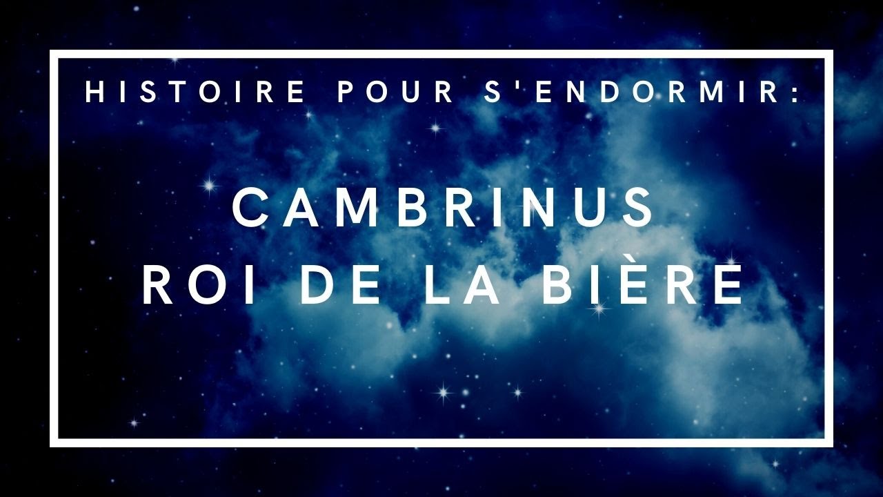Cambrinus, Roi de la Bière | Histoire pour s'endormir | Conte de fées en français