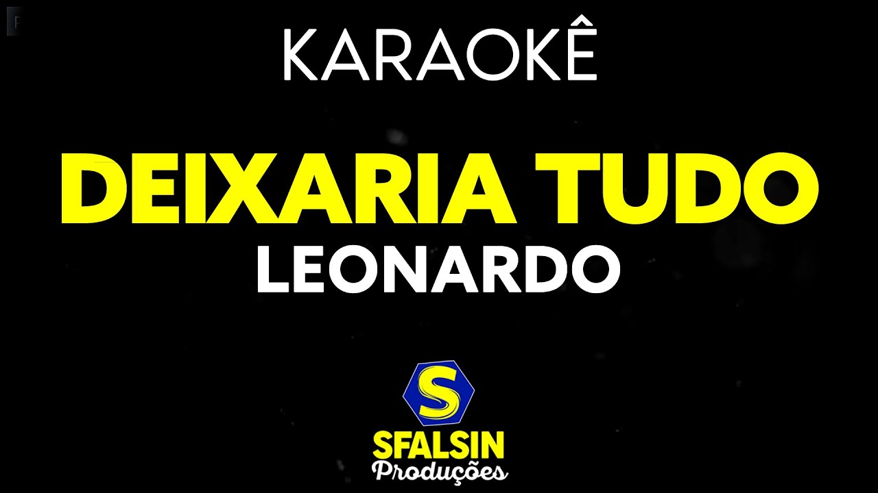 DEIXARIA TUDO - Leonardo (KARAOKÊ VERSION) | Tom mais baixo