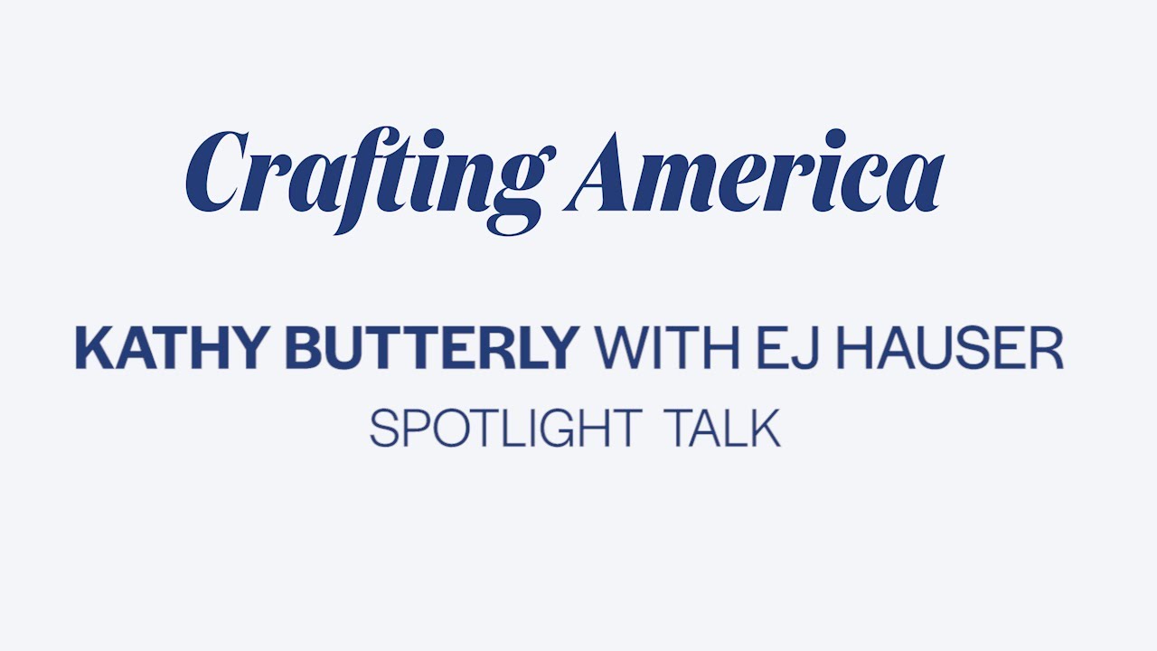 Беседа в рамках цикла Spotlight Talk: Кэти Баттерли и И Джей Хаузер о проекте Crafting America