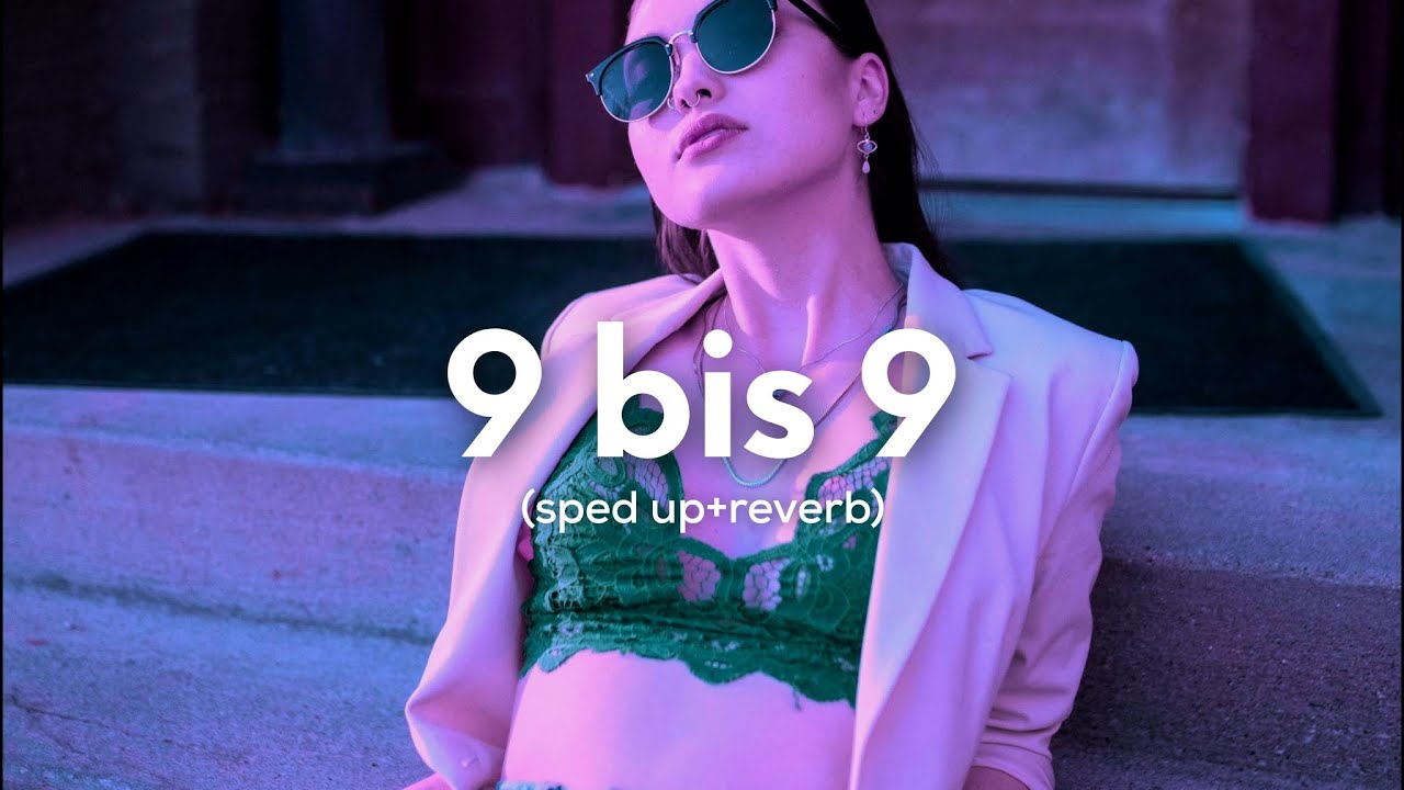 SIRA, badchieff, Bausa - 9 bis 9 (Prod. SIRA & southstar) (sped up+reverb)