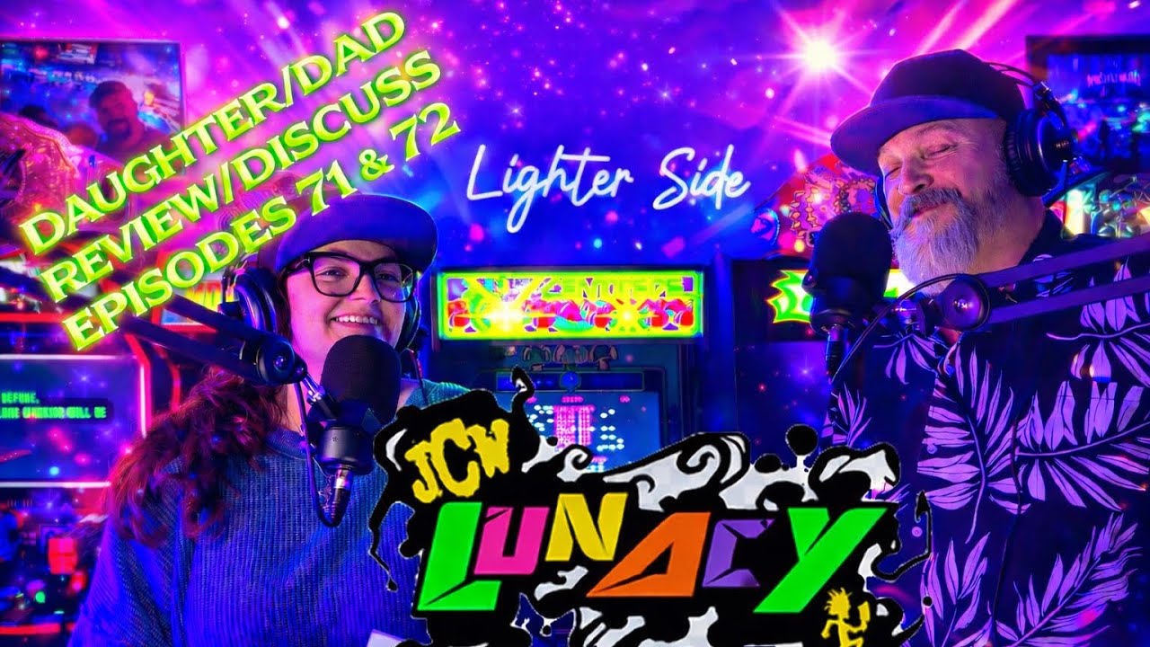 JCW Lunacy ~ Student Journalist Daughter & Dad are back from the flu to review/talk episodes 71 & 72