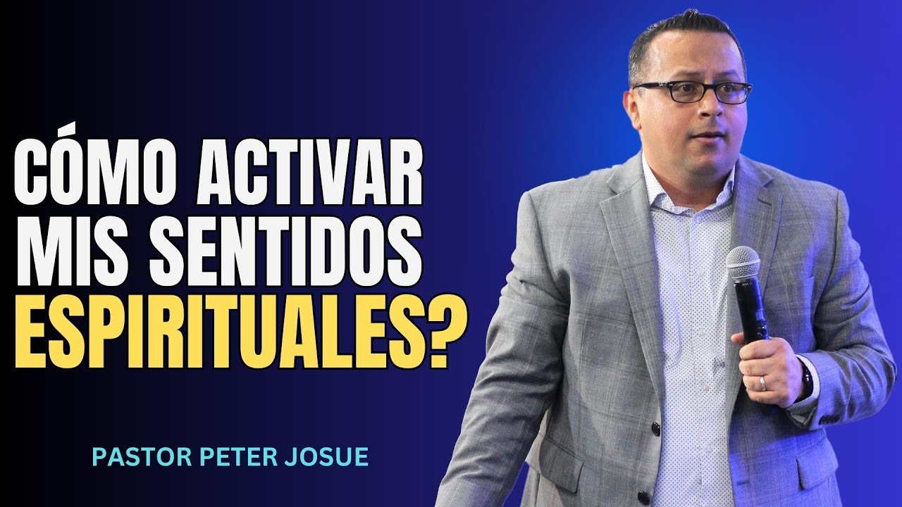 ¿Cómo activar mis sentidos espirituales? | Pastor Peter Josué