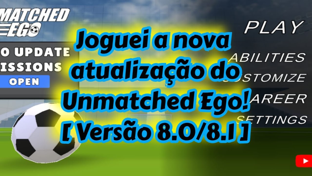 Joguei a nova atualização do Unmatched Ego! [ Versão 8.0 / 8.1 ]