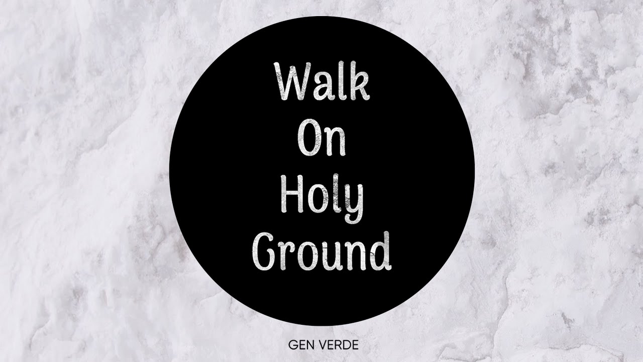 Gen Verde - Walk On Holy Ground (Official Lyric Video)