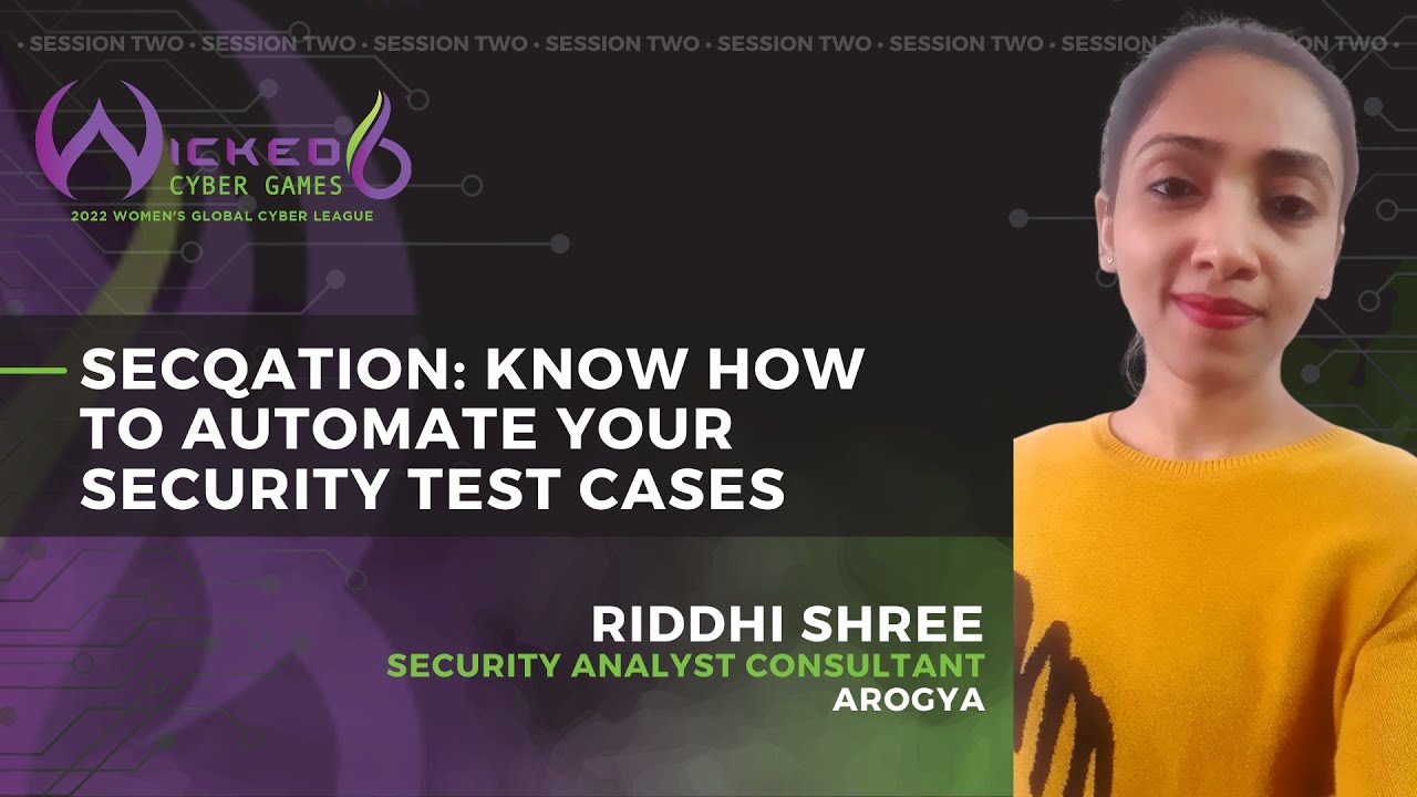 Session 2 | Secqation: Know How to Automate Your Security Test Cases by Riddhi Shree, #Wicked6 2022