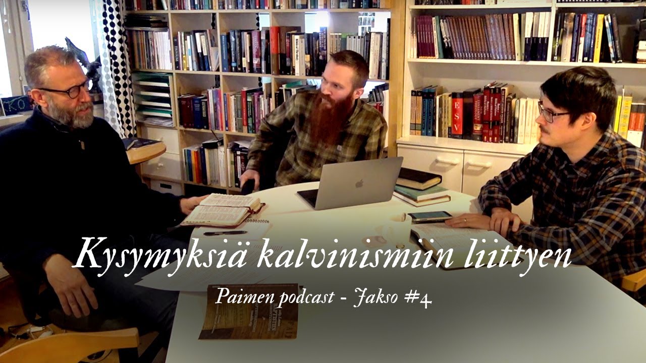 Kysymyksiä kalvinismiin liittyen (Paimen podcast jakso #4)