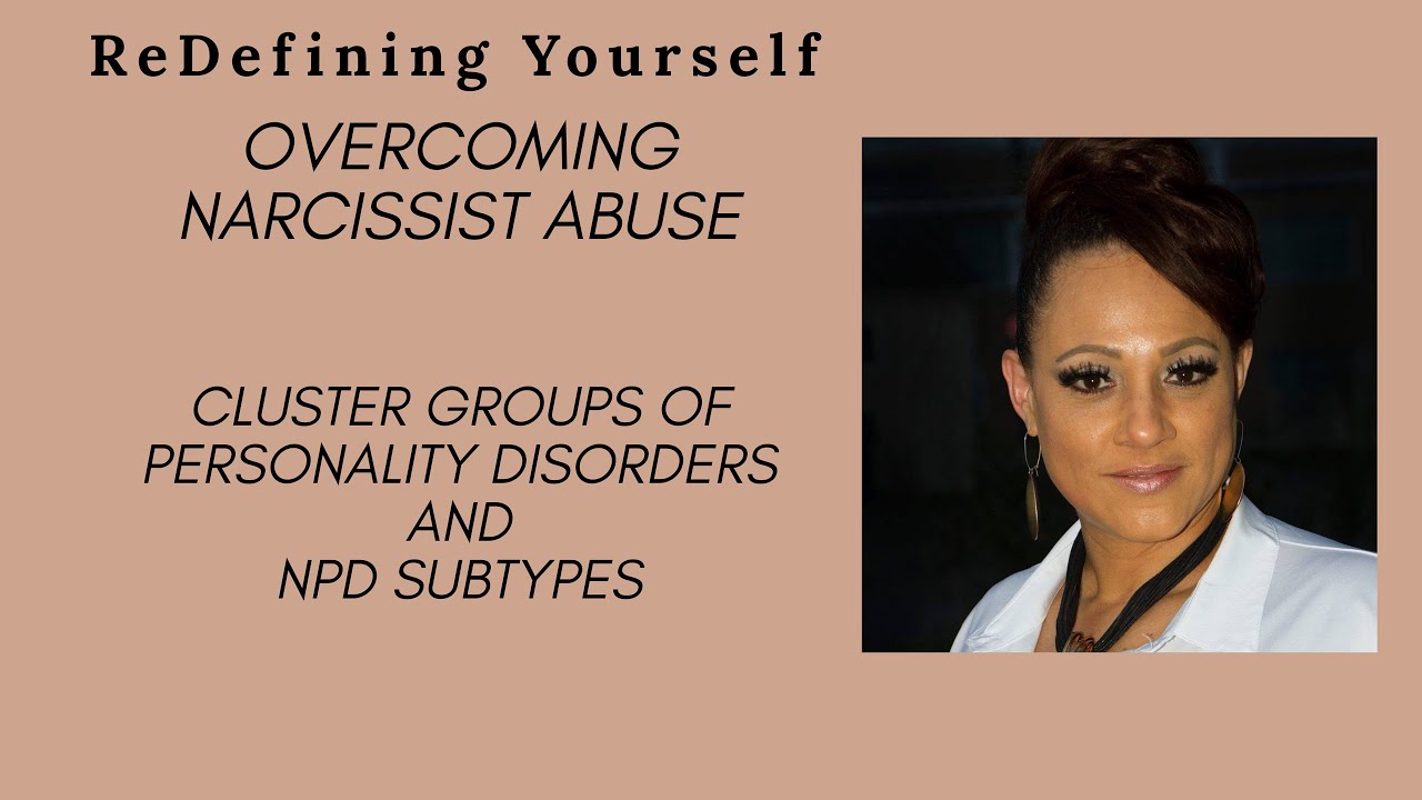 Narcissism - Cluster groups of personality disorders & NPD subtypes
