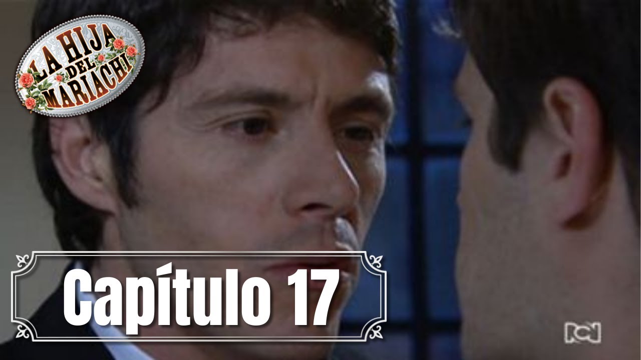 La Hija del Mariachi | Capítulo 17 |  Fernando descubre la identidad de Francisco