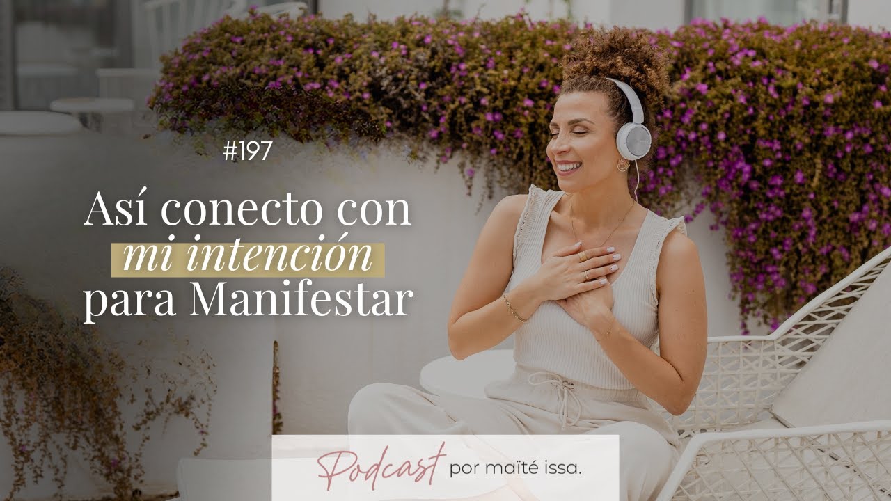 Podcast: #197 As&iacute; conecto con mi intuici&oacute;n para manifestar