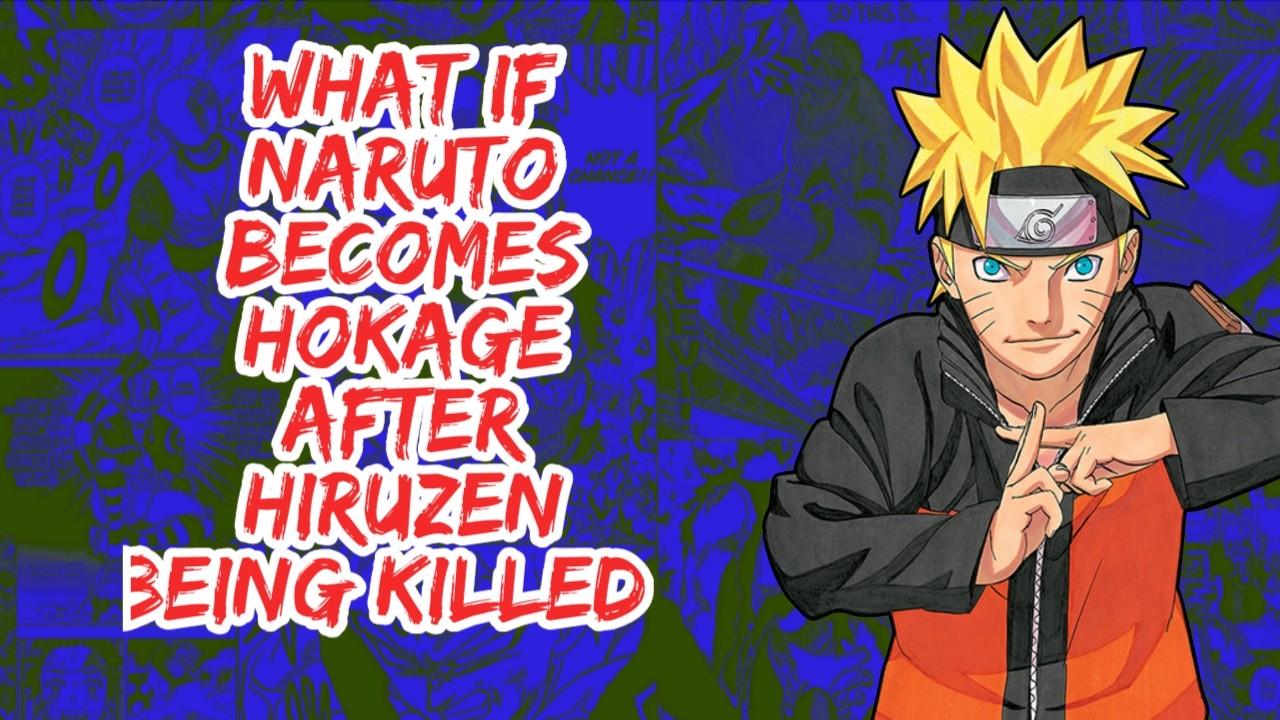 What if Naruto Becomes Hokage After Hiruzen Being Killed | Part 1