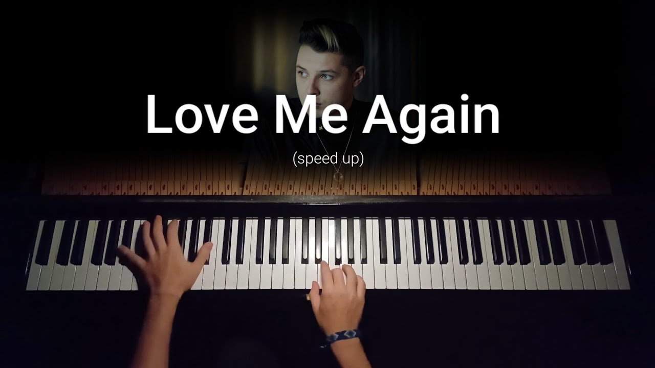 Love Me Again - Jhon Newman (PIANO Speed up)