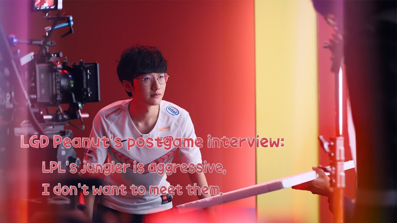 LGD Peanut 한왕호 postgame interview: LPL's jungler is too aggressive, I don't want to meet them.