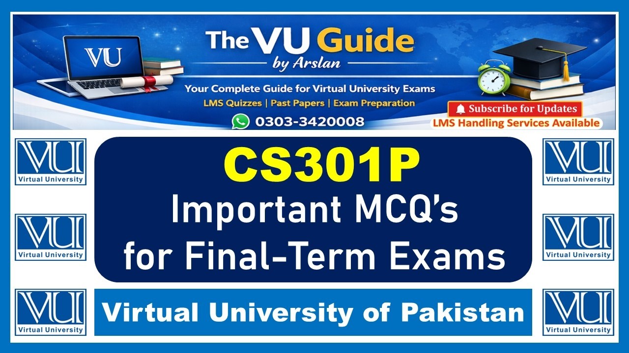 CS301P Final Term MCQs | Virtual University | CS301 Final Exam Preparation
