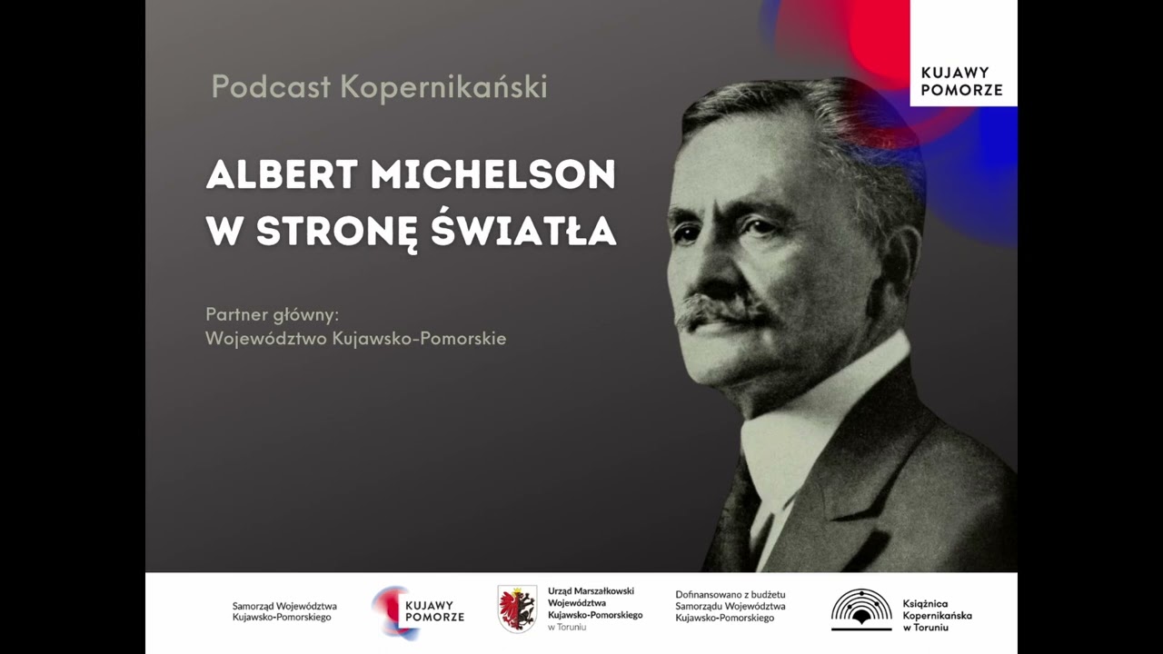 01 Podcast Kopernikański - Albert Michelson w stronę światła