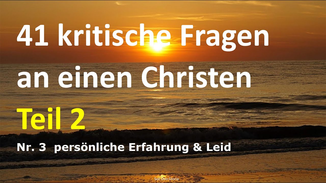 41 kritische Fragen an eine Christen - Teil 2