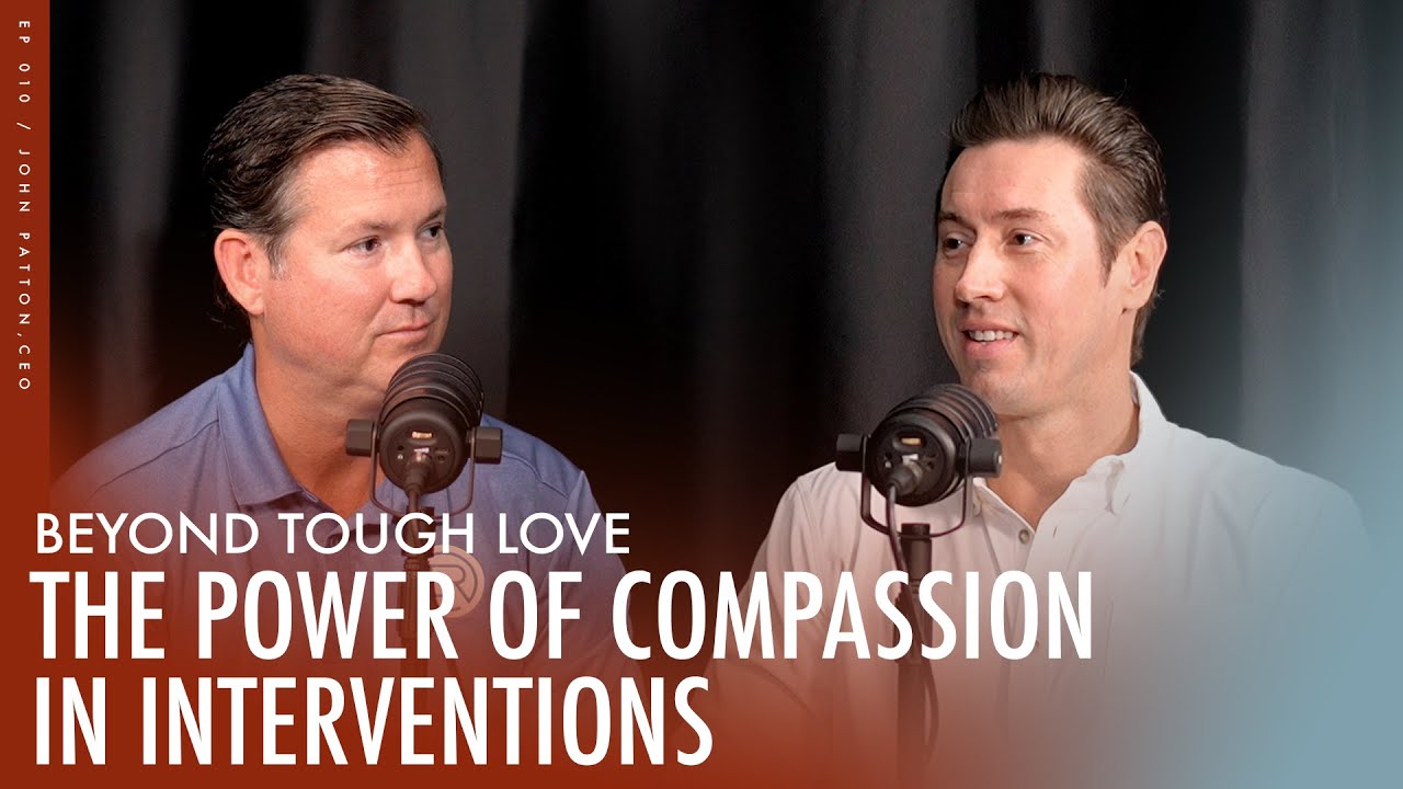 Beyond Tough Love: The Power of Compassion in Interventions