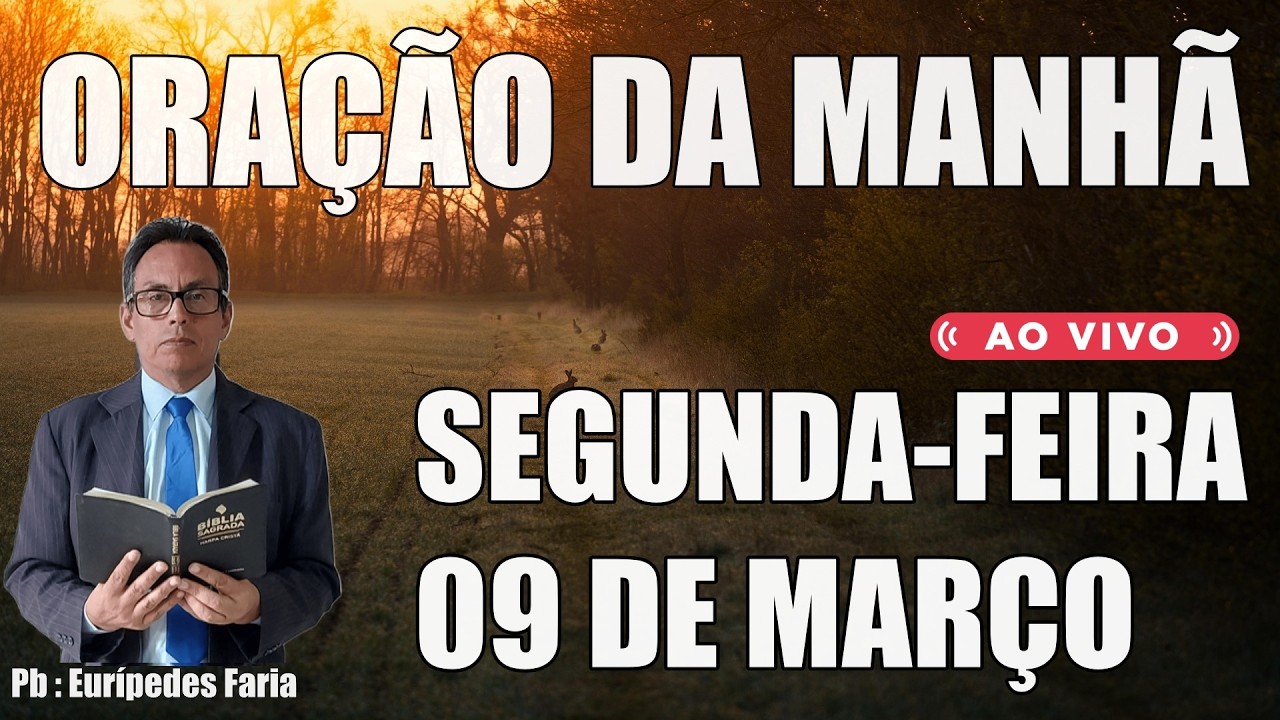 ORAÇÃO DA MANHÃ ( ao vivo ) SEGUNDA-FEIRA - 09 DE MARÇO - DEIXE O SEU PEDIDO DE ORAÇÃO
