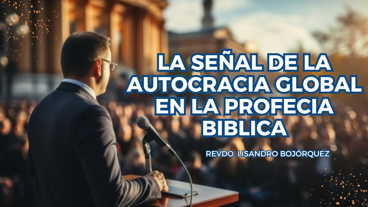 La señal de la autocracia global en la profecia Biblica