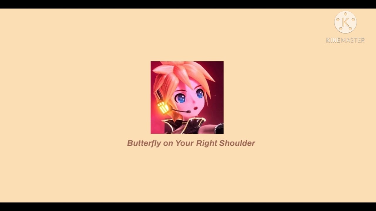 (slowed) Butterfly on your right shoulder