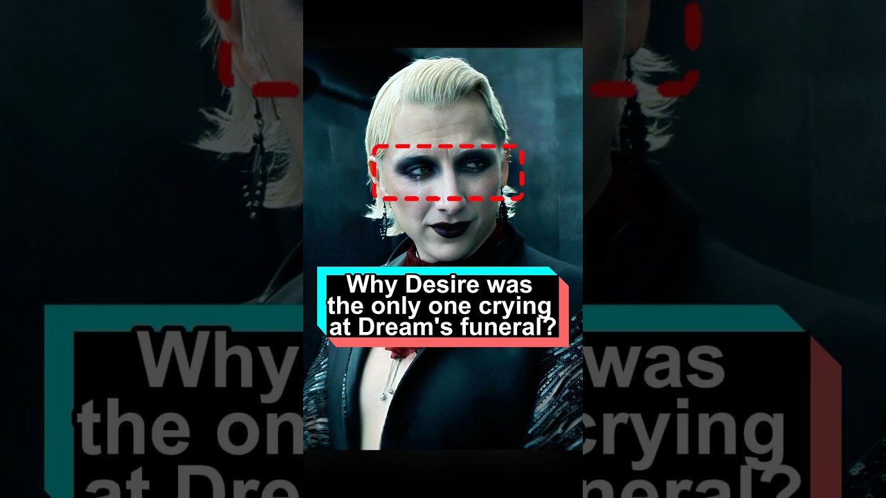 Why was Desire, the one who hated Dream the most, the only person crying at his funeral#thesandman