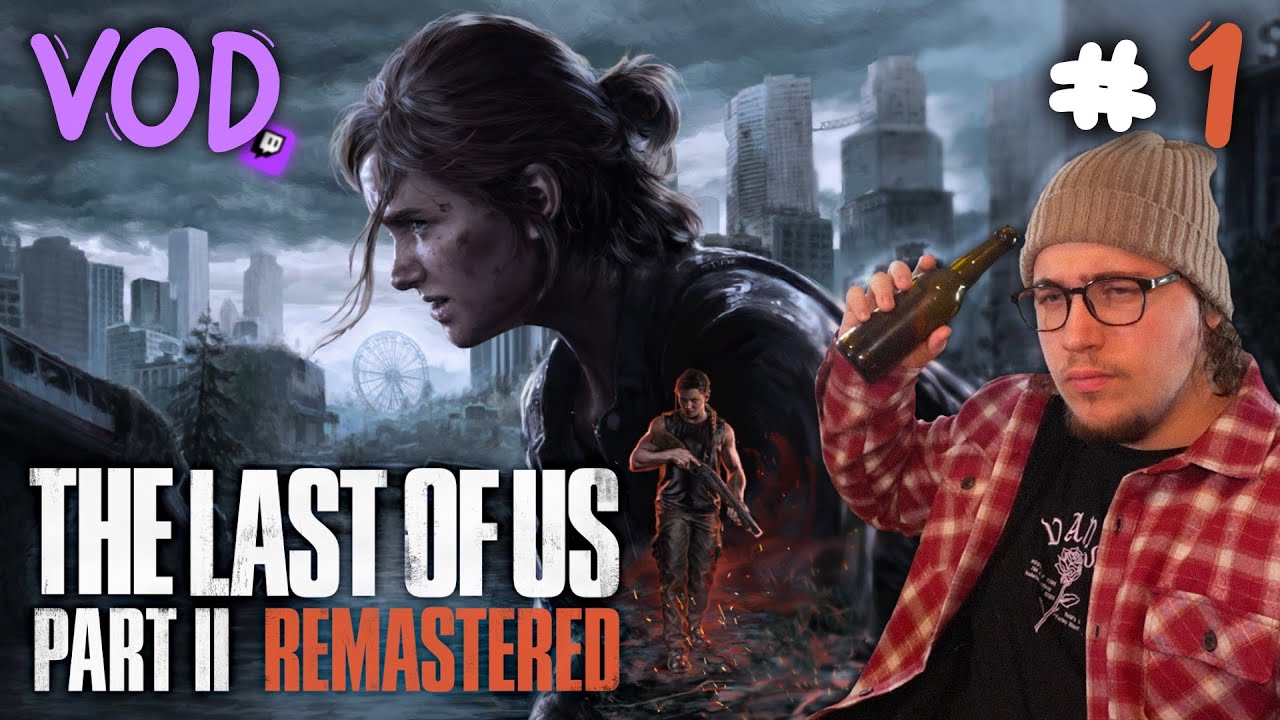 [VOD 03.01.26] The Last Of Us Part II Remastered - ON COMMENCE PAR UN TRAUMA !!