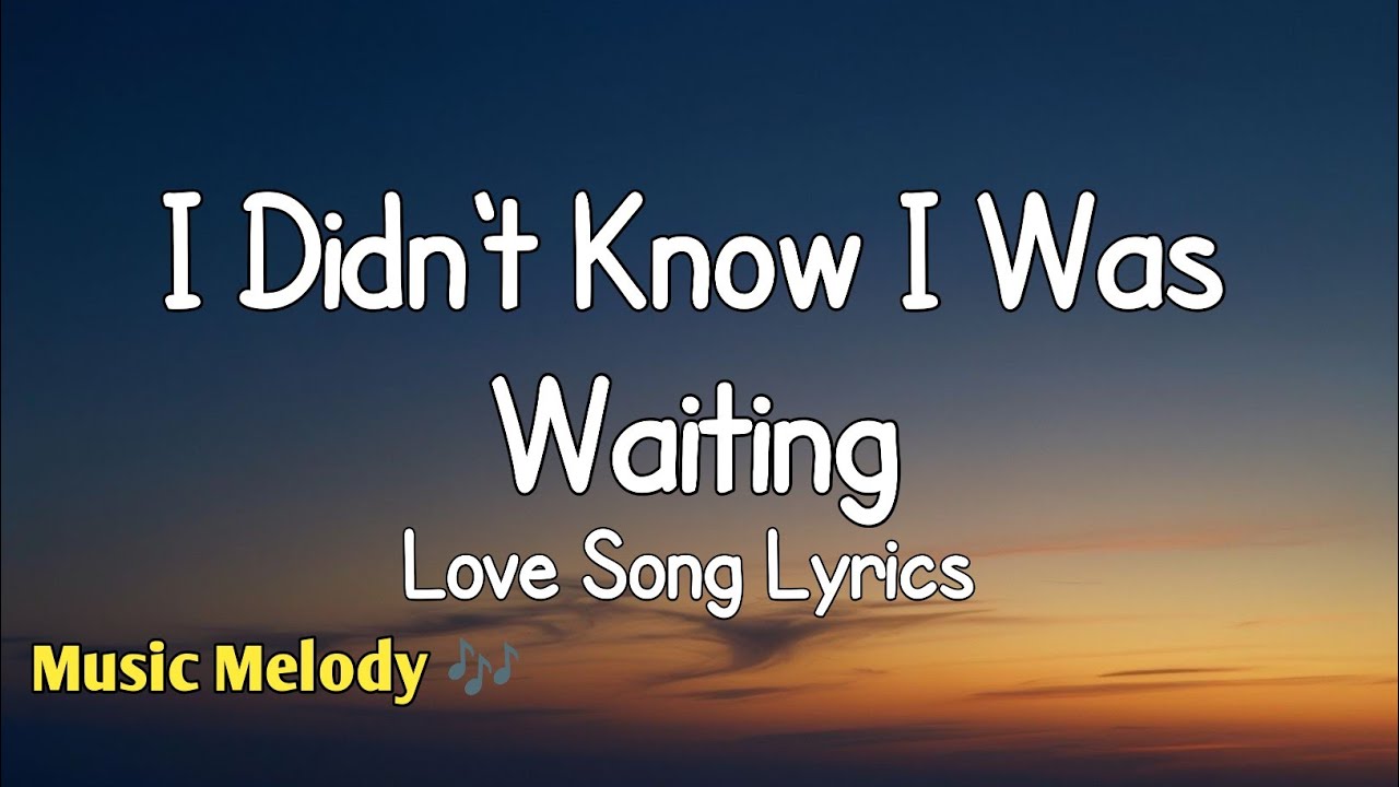 I Don't Know I Was Waiting - Romantic Love Song (Lyrics) 😚