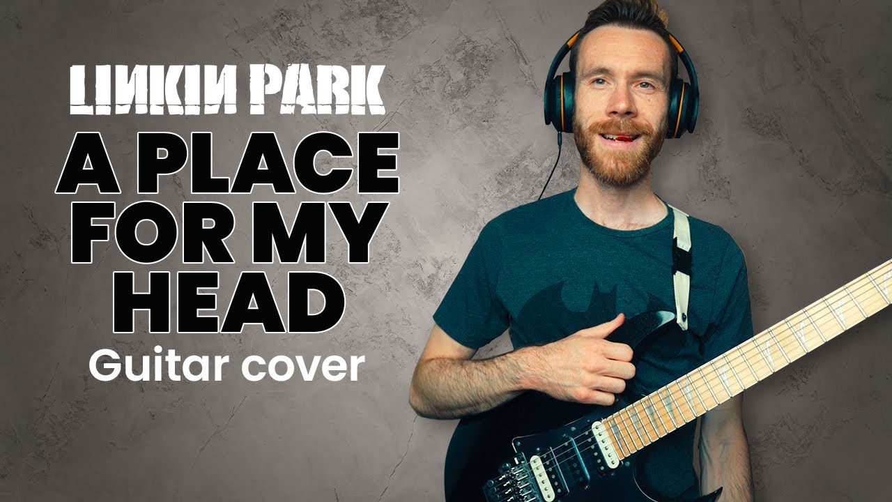 Linkin Park - A PLACE FOR MY HEAD (guitar cover)
