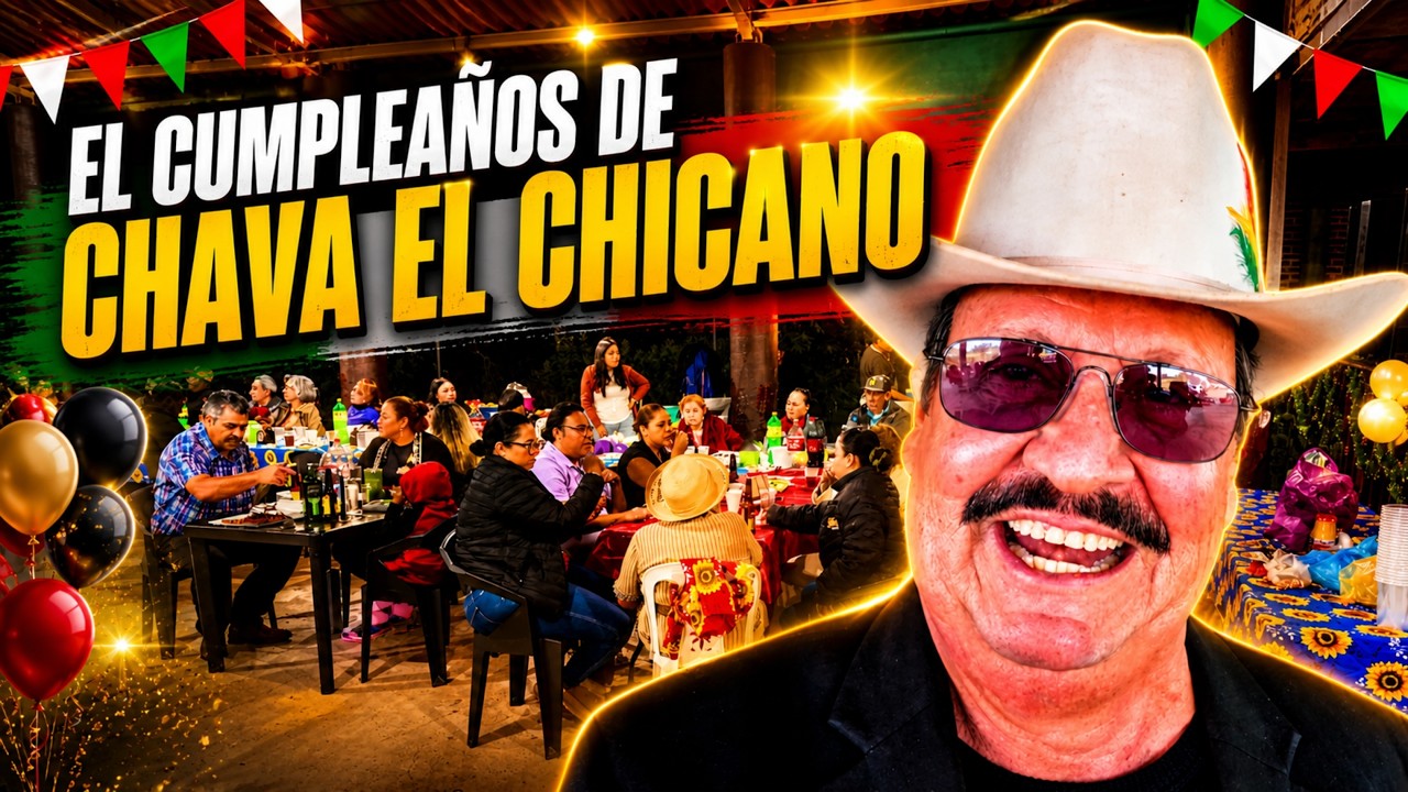 Nos invitan al CUMPLEAÑOS de CHAVA EL CHICANO😮