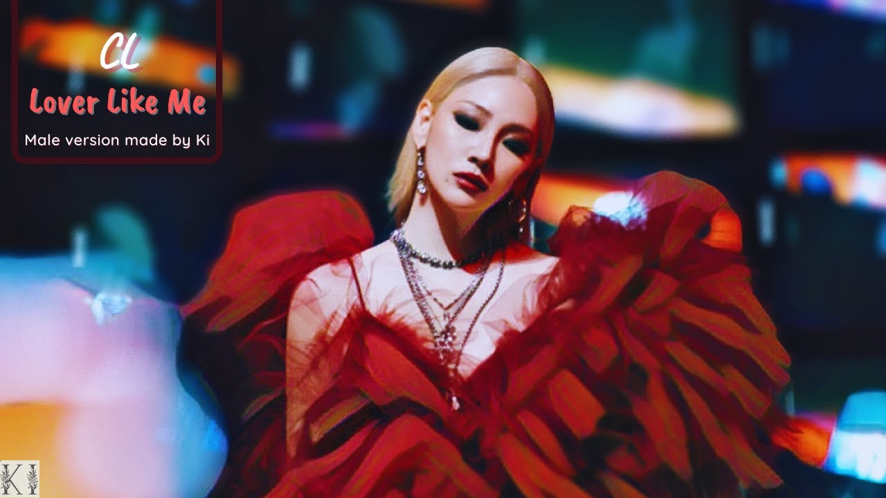 CL (씨엘) | Lover Like Me - Male Version