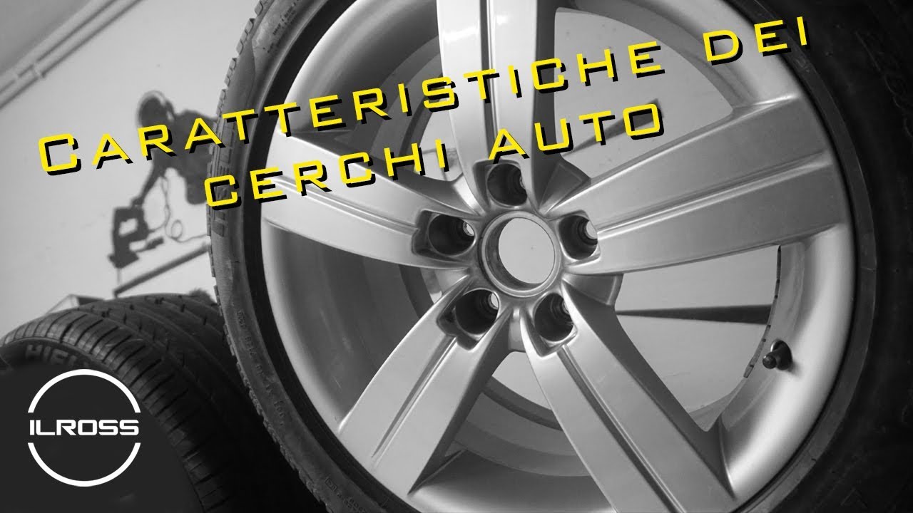 cerchi auto - le caratteristiche - canale - diametro - et - pcd - cb ecc...