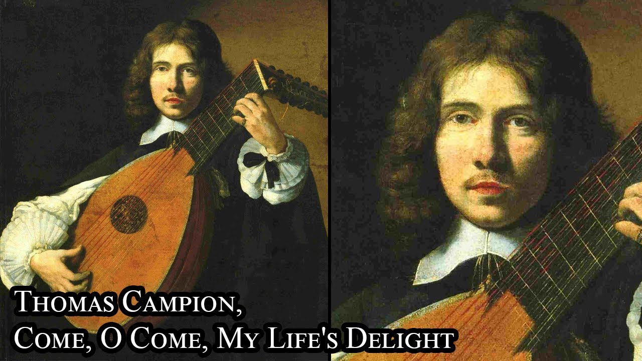 Thomas Campion, Come, O Come, My Life's Delight