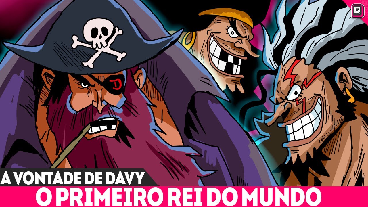 O HERDEIRO DO MUNDO - BARBA NEGRA E A VONTADE DE DAVY - ONE PIECE