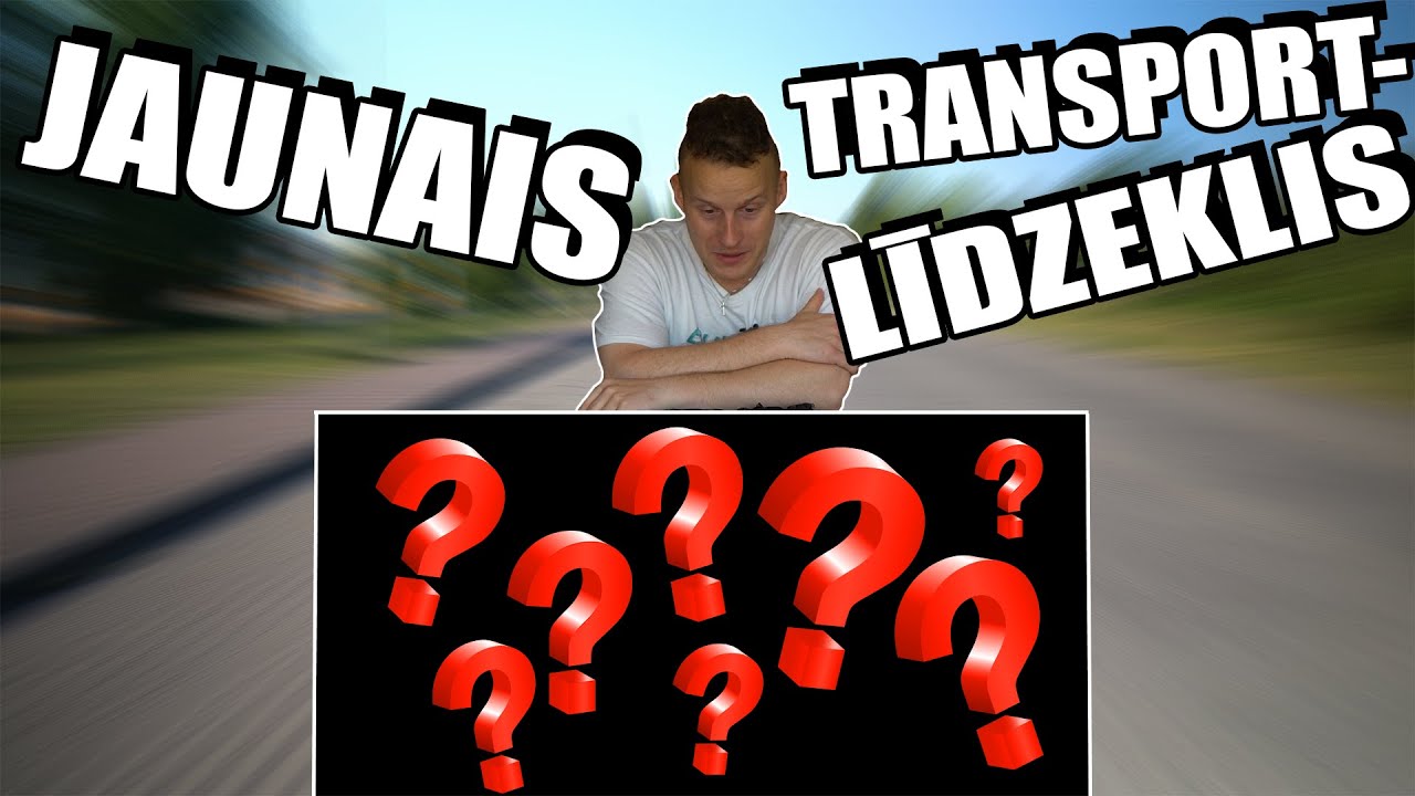 JAUNAIS TRANSPORTLĪDZEKLIS (BEIDZOT)