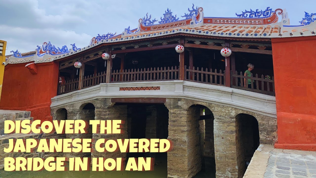 Discover the Japanese Covered Bridge in Hoi An: A Blend of Cultures & History!