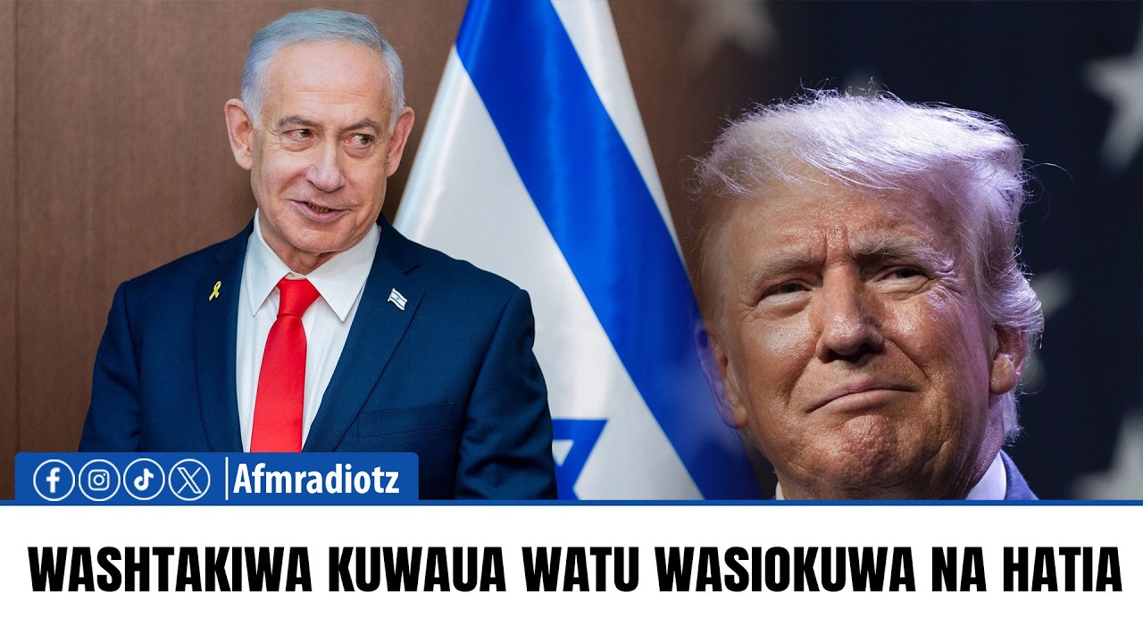 MASHIRIKA YA KIMATAIFA KUWASHTAKI RAIS DONALD TRUMP NA WAZIRI MKUU WA ISRAEL BENJAMIN NETANYAHU