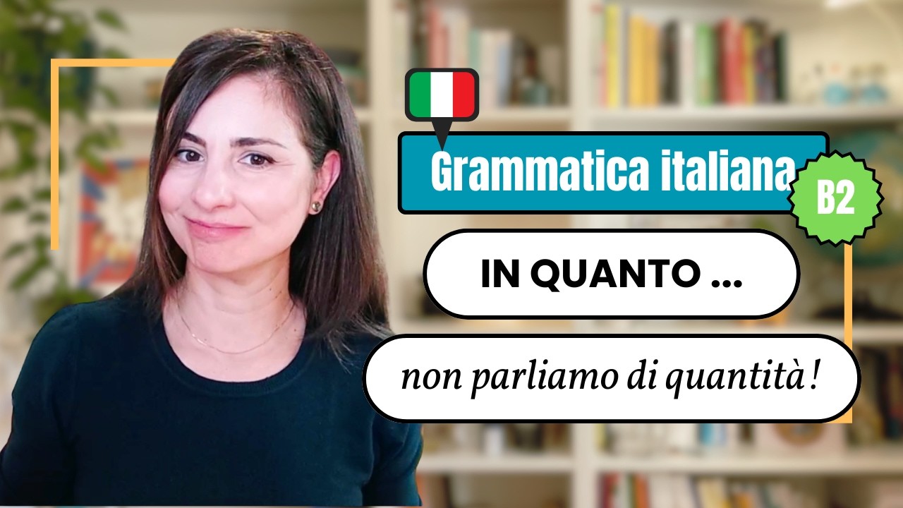 Learn Italian Vocabulary B2: in quanto ... non parliamo di quantità!