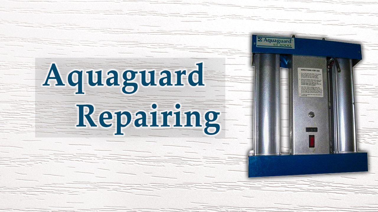 How to repair Aquaguard